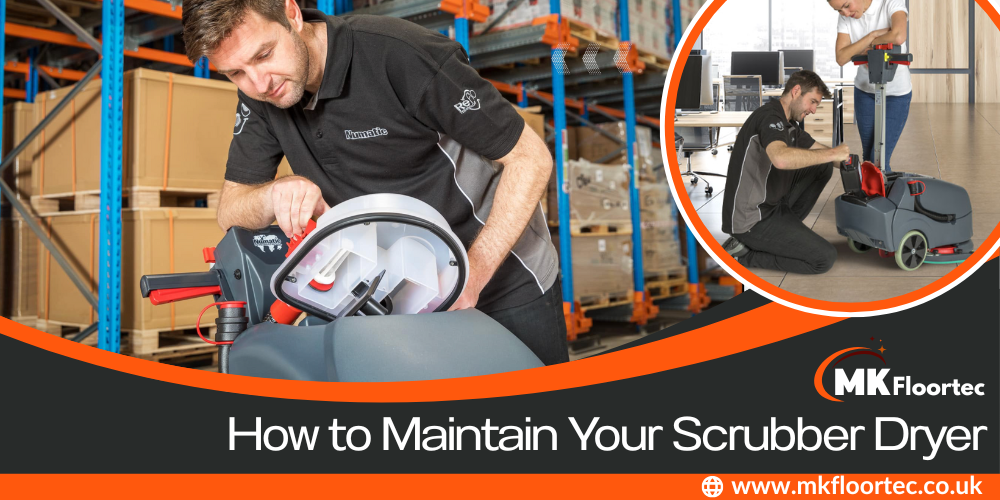 How to Maintain A Scrubber Dryer: The Essential Guide