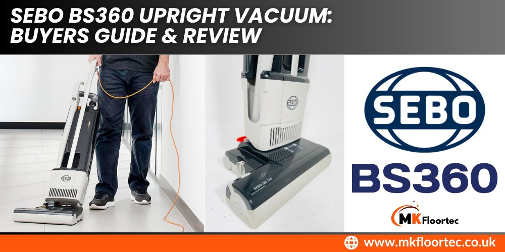 Sebo BS360 Upright Vacuum: Buyers Guide & Review