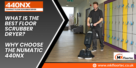 What is The Best Floor Scrubber Dryer? Why Choose The Numatic 440NX