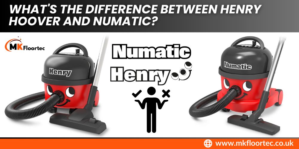 What's the difference between Henry hoover and Numatic?